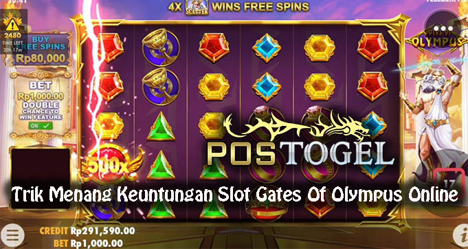 Trik Menang Keuntungan Slot Gates Of Olympus Online
